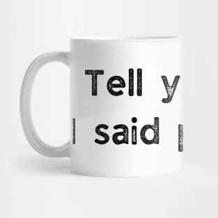 Tell Your Cat I Said Pspsps - funny Cat Saying Mug